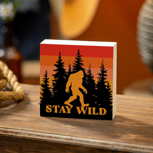 Harvest Bigfoot Sign Plock, "STAY WILD", 6"x6”